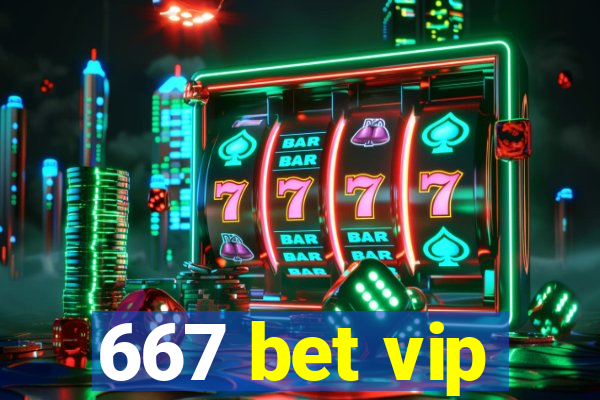 667 bet vip